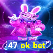 47 ok bet